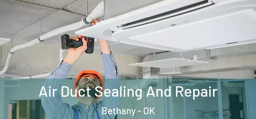  Air Duct Sealing And Repair Bethany - OK