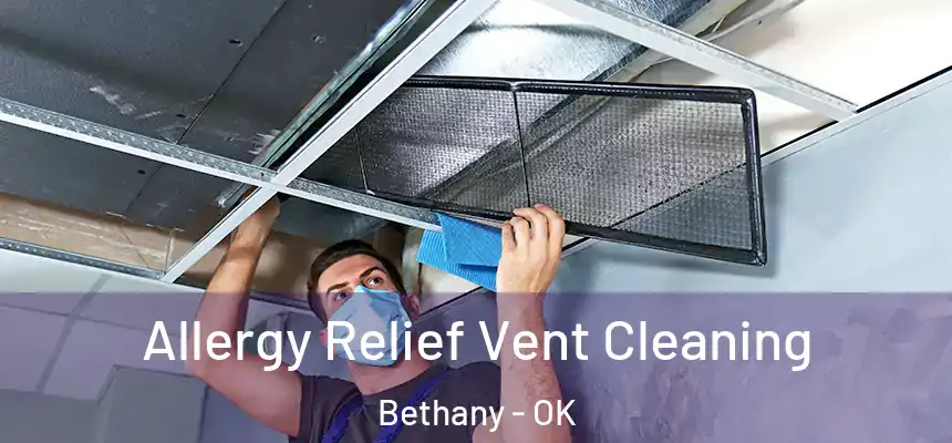  Allergy Relief Vent Cleaning Bethany - OK