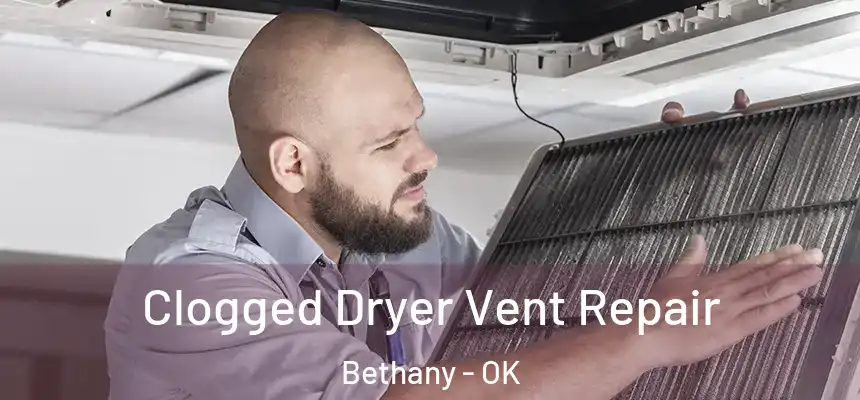  Clogged Dryer Vent Repair Bethany - OK
