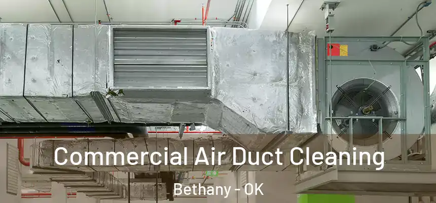  Commercial Air Duct Cleaning Bethany - OK