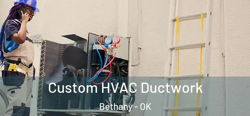 Custom HVAC Ductwork Bethany - OK