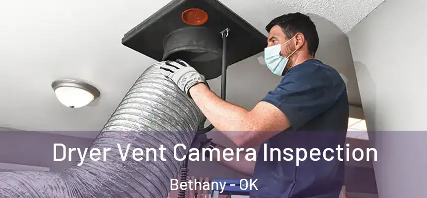  Dryer Vent Camera Inspection Bethany - OK