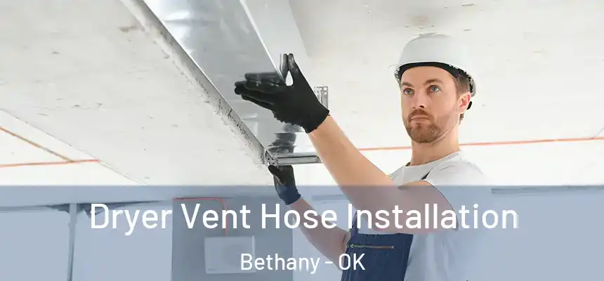  Dryer Vent Hose Installation Bethany - OK