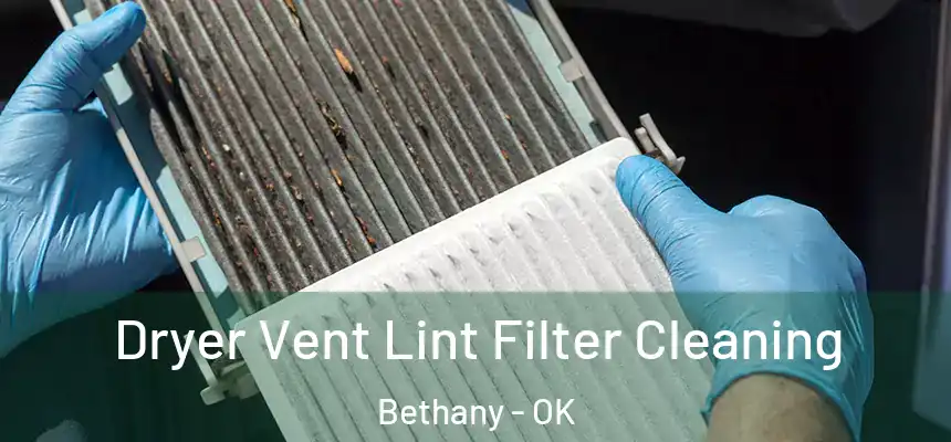  Dryer Vent Lint Filter Cleaning Bethany - OK