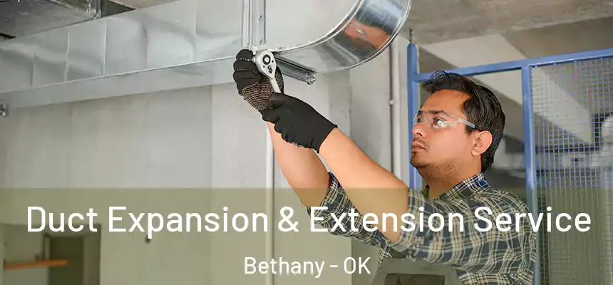  Duct Expansion & Extension Service Bethany - OK