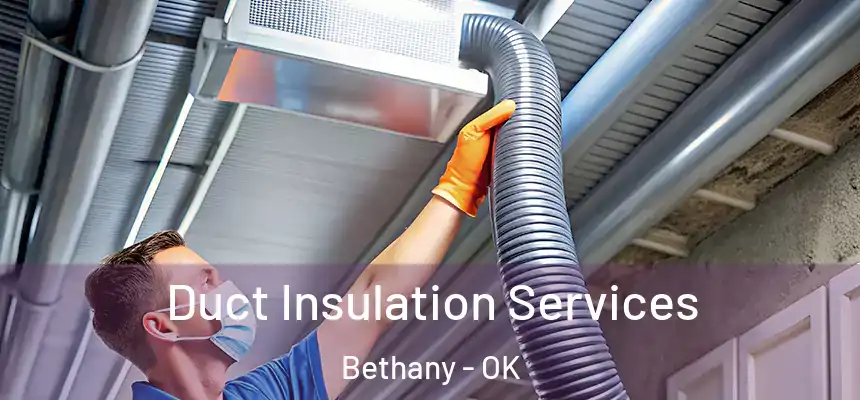 Duct Insulation Services Bethany - OK