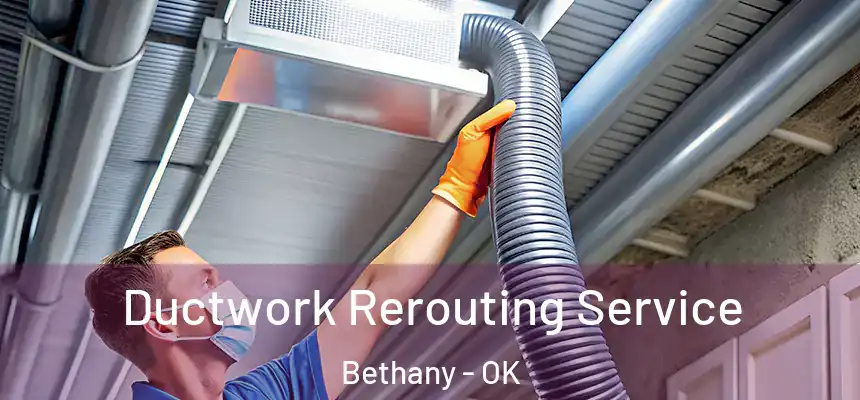 Ductwork Rerouting Service Bethany - OK