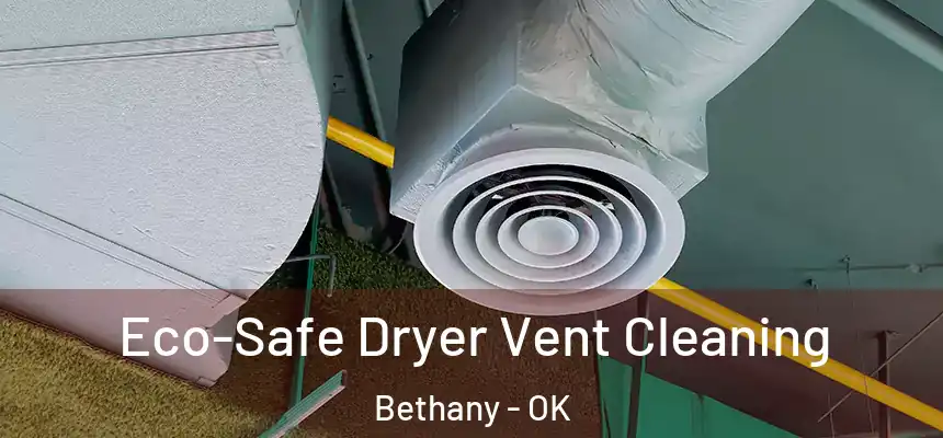  Eco-Safe Dryer Vent Cleaning Bethany - OK