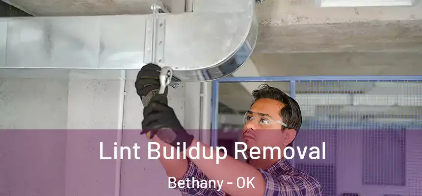  Lint Buildup Removal Bethany - OK