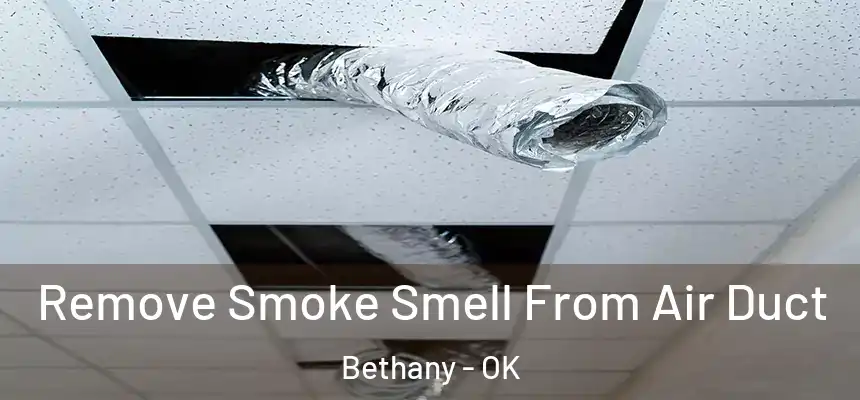 Remove Smoke Smell From Air Duct Bethany - OK