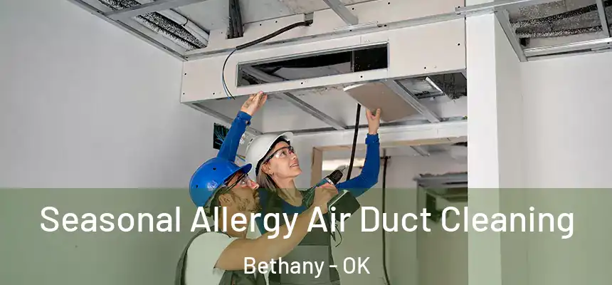  Seasonal Allergy Air Duct Cleaning Bethany - OK