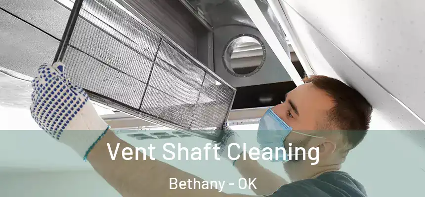  Vent Shaft Cleaning Bethany - OK